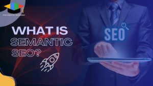 What is Semantic SEO